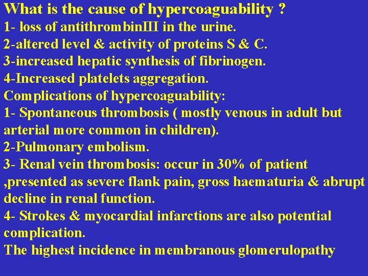 What is the cause of hypercoaguability ? 1 - loss of antithrombin. III in What is the cause of hypercoaguability ? 1 - loss of antithrombin. III in