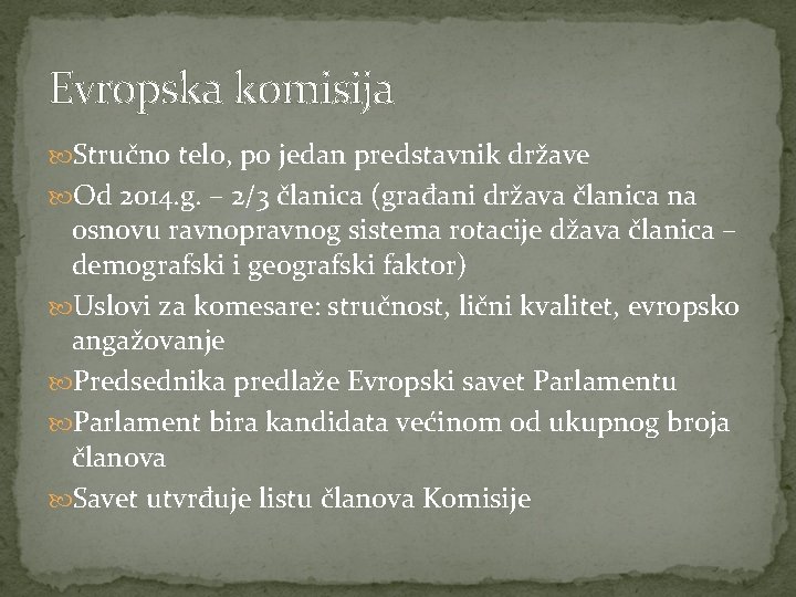 Evropska komisija Stručno telo, po jedan predstavnik države Od 2014. g. – 2/3 članica