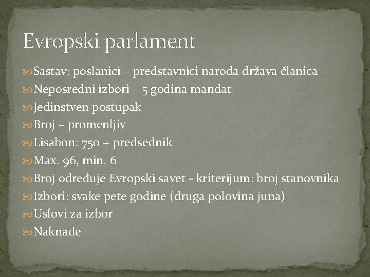 Evropski parlament Sastav: poslanici – predstavnici naroda država članica Neposredni izbori – 5 godina