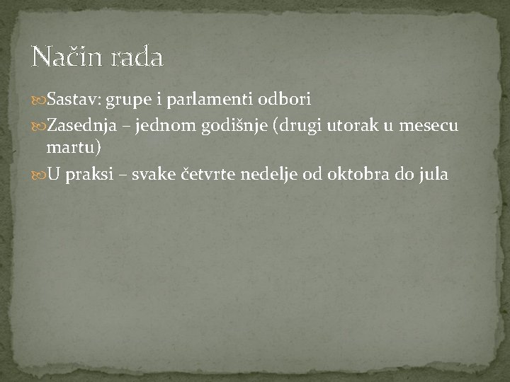 Način rada Sastav: grupe i parlamenti odbori Zasednja – jednom godišnje (drugi utorak u