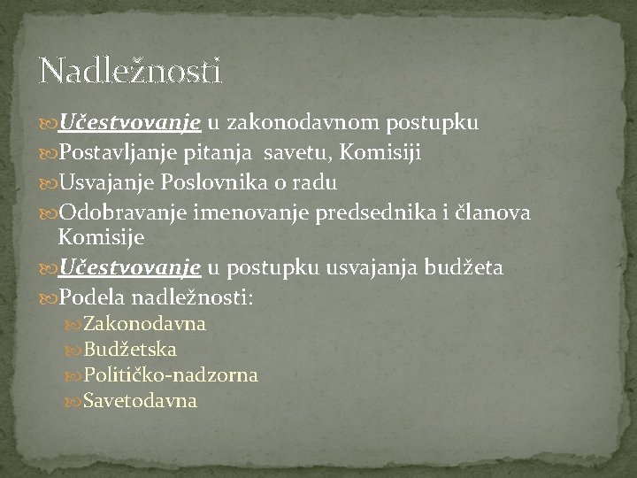 Nadležnosti Učestvovanje u zakonodavnom postupku Postavljanje pitanja savetu, Komisiji Usvajanje Poslovnika o radu Odobravanje