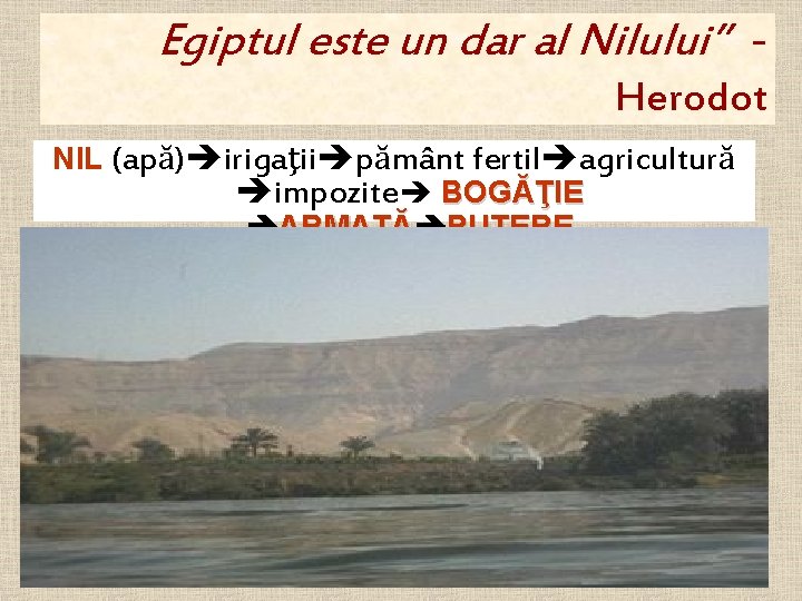 Egiptul este un dar al Nilului” Herodot NIL (apă) irigaţii pământ fertil agricultură impozite