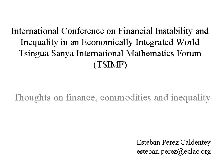 International Conference on Financial Instability and Inequality in an Economically Integrated World Tsingua Sanya