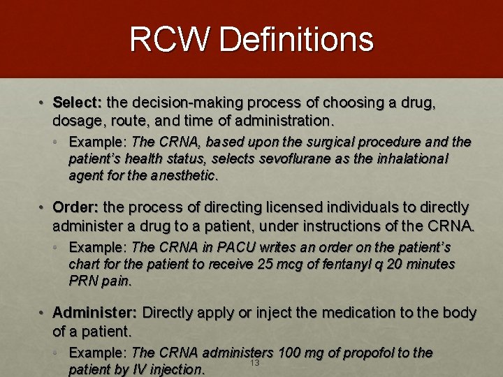 RCW Definitions • Select: the decision-making process of choosing a drug, dosage, route, and