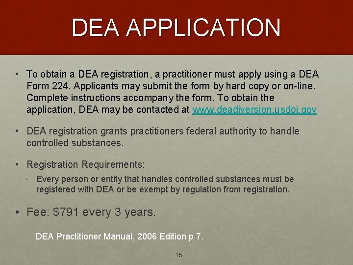 DEA APPLICATION • To obtain a DEA registration, a practitioner must apply using a