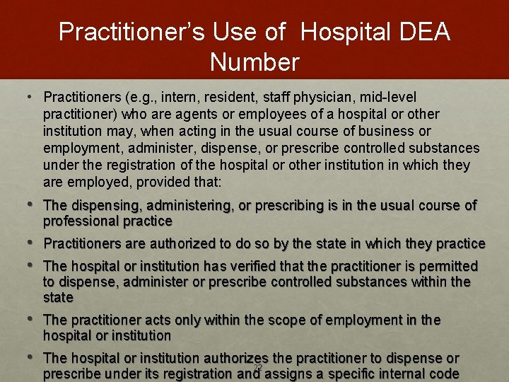 Practitioner’s Use of Hospital DEA Number • Practitioners (e. g. , intern, resident, staff