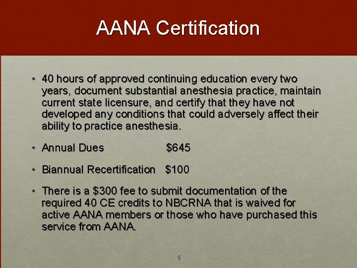 AANA Certification • 40 hours of approved continuing education every two years, document substantial