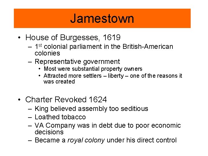 Jamestown • House of Burgesses, 1619 – 1 st colonial parliament in the British-American