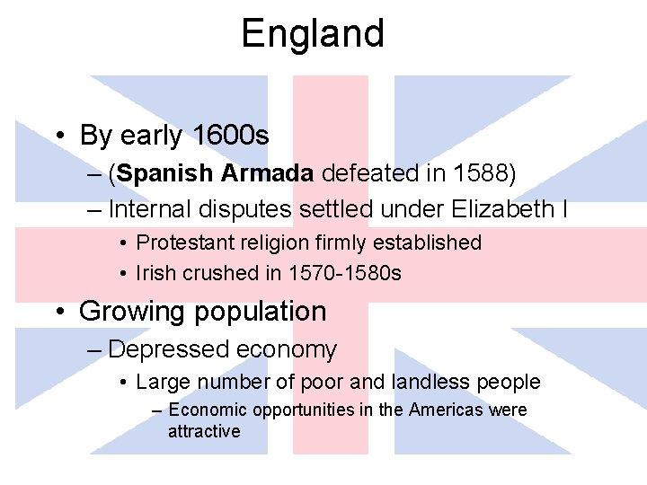 England • By early 1600 s – (Spanish Armada defeated in 1588) – Internal