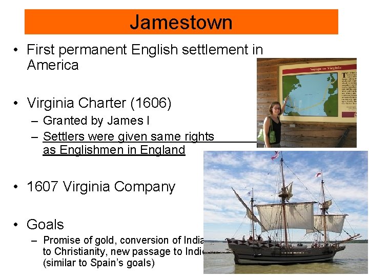 Jamestown • First permanent English settlement in America • Virginia Charter (1606) – Granted