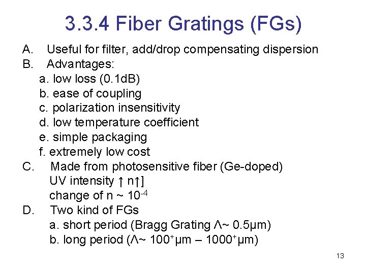 3. 3. 4 Fiber Gratings (FGs) A. Useful for filter, add/drop compensating dispersion B.