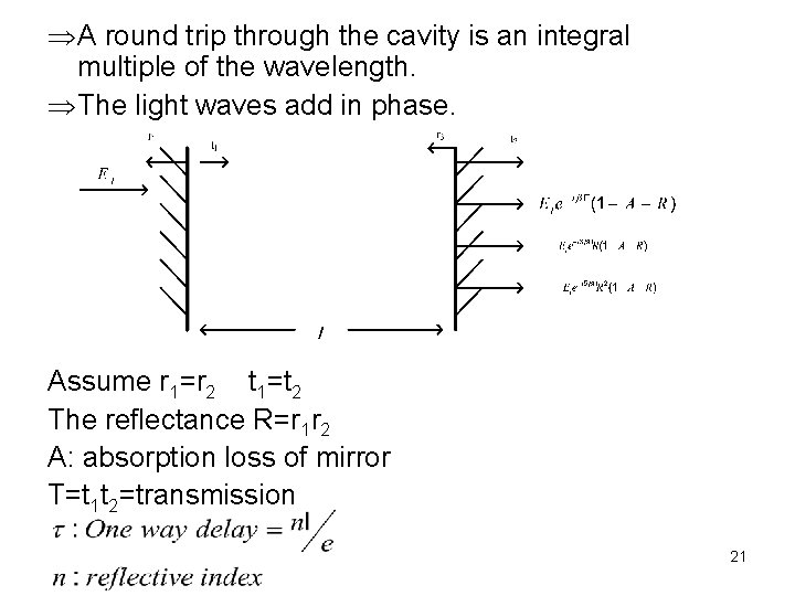 Þ A round trip through the cavity is an integral multiple of the wavelength.