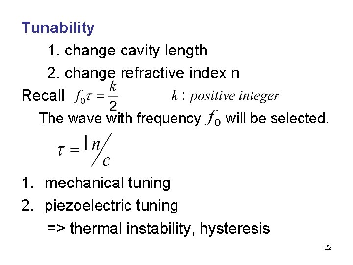 Tunability 1. change cavity length 2. change refractive index n Recall The wave with