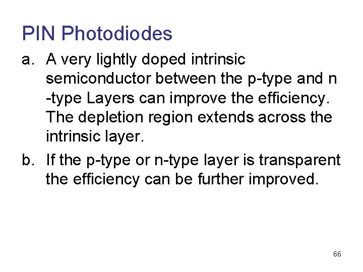PIN Photodiodes a. A very lightly doped intrinsic semiconductor between the p-type and n