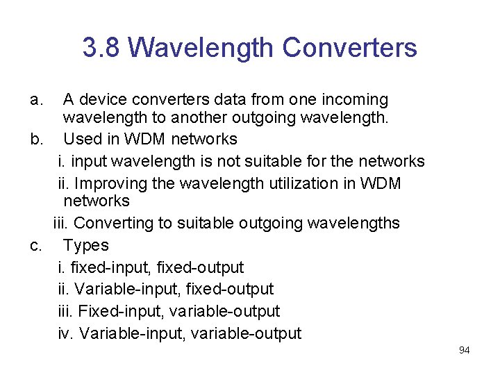 3. 8 Wavelength Converters a. A device converters data from one incoming wavelength to