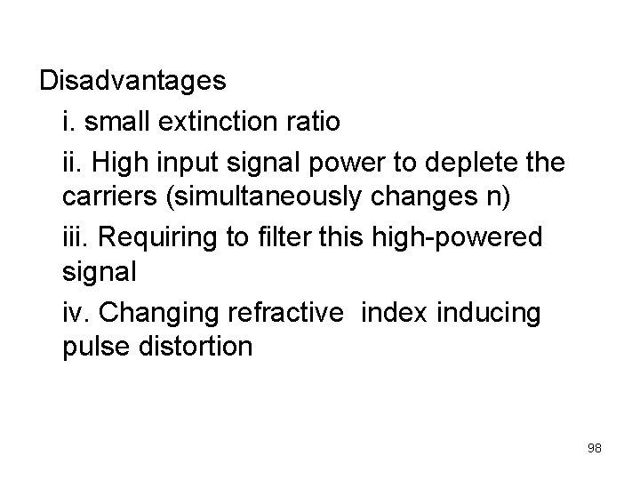 Disadvantages i. small extinction ratio ii. High input signal power to deplete the carriers