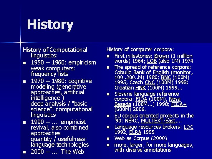 History of Computational linguistics: n 1950 -- 1960: empiricism weak computers: frequency lists n