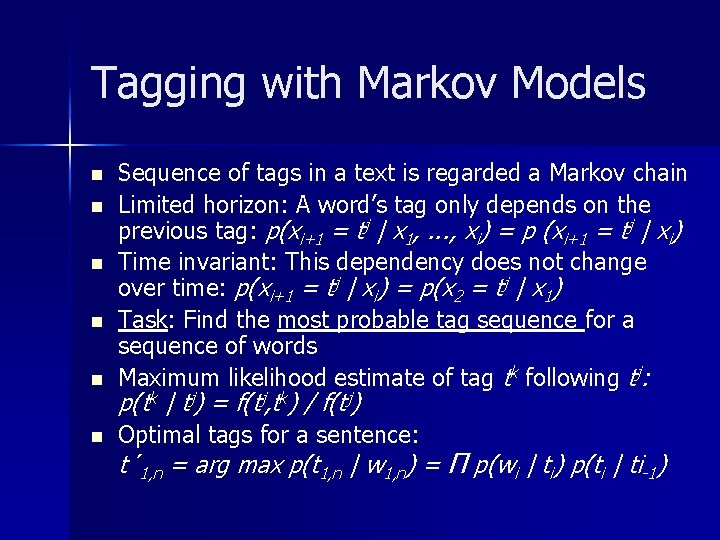 Tagging with Markov Models n Sequence of tags in a text is regarded a