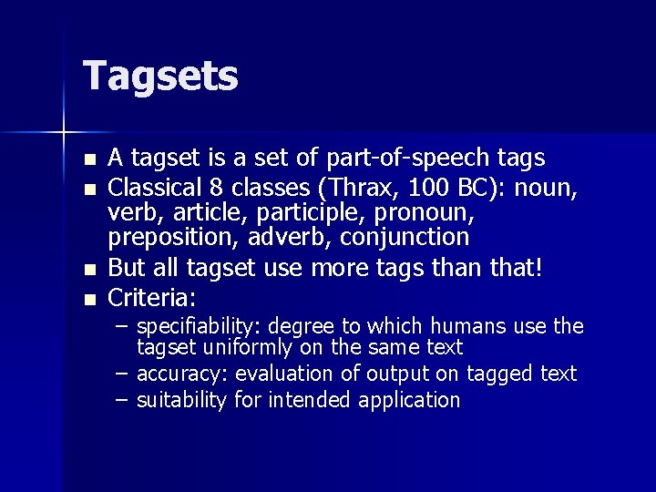 Tagsets n n A tagset is a set of part-of-speech tags Classical 8 classes