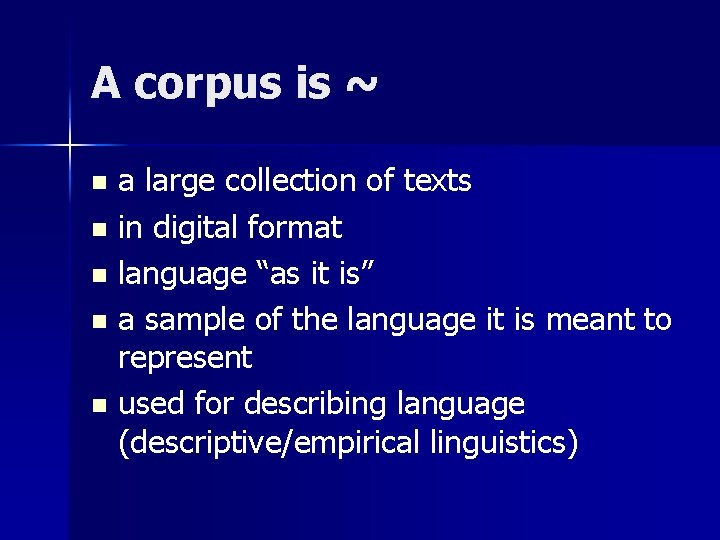 A corpus is ~ a large collection of texts n in digital format n