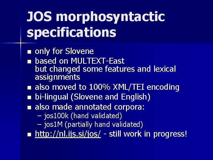 JOS morphosyntactic specifications n only for Slovene based on MULTEXT-East but changed some features