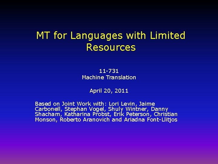 MT for Languages with Limited Resources 11 -731 Machine Translation April 20, 2011 Based