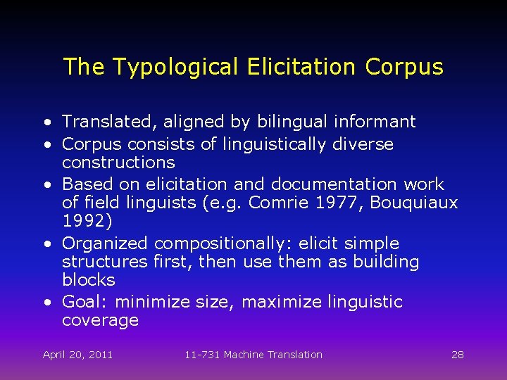 The Typological Elicitation Corpus • Translated, aligned by bilingual informant • Corpus consists of