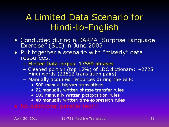 A Limited Data Scenario for Hindi-to-English • Conducted during a DARPA “Surprise Language Exercise”