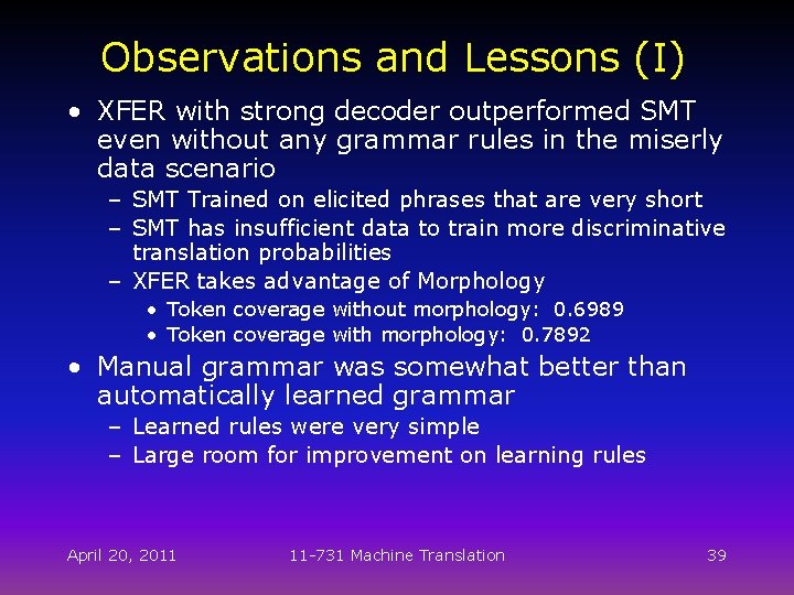 Observations and Lessons (I) • XFER with strong decoder outperformed SMT even without any