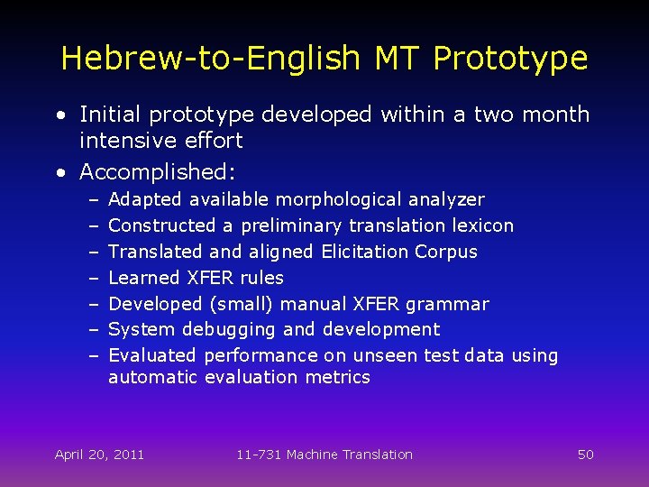 Hebrew-to-English MT Prototype • Initial prototype developed within a two month intensive effort •