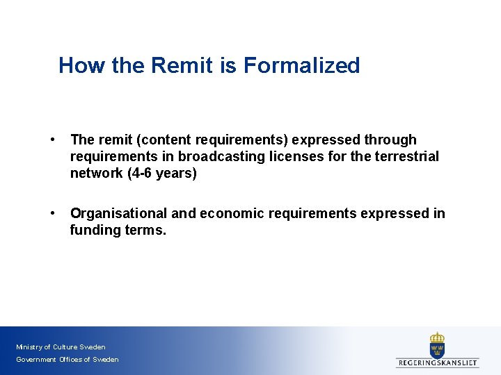 How the Remit is Formalized • The remit (content requirements) expressed through requirements in