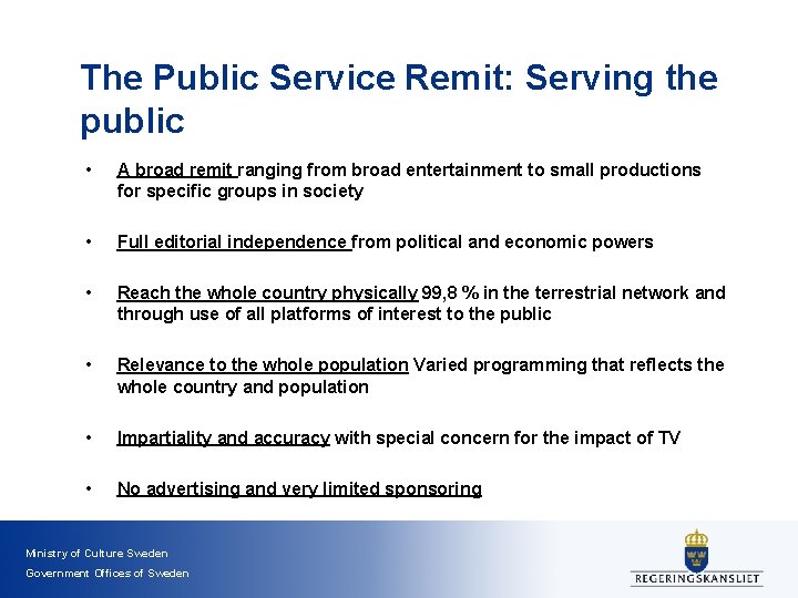 The Public Service Remit: Serving the public • A broad remit ranging from broad