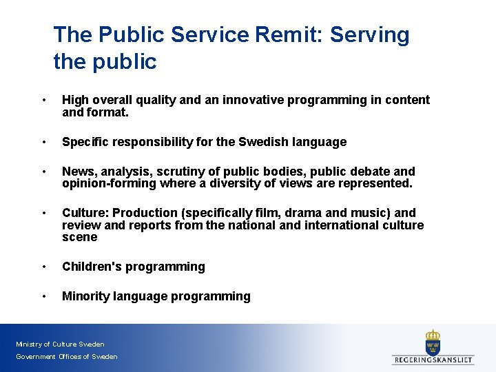 The Public Service Remit: Serving the public • High overall quality and an innovative