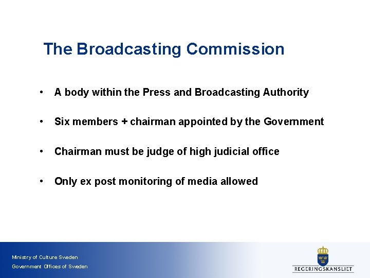 The Broadcasting Commission • A body within the Press and Broadcasting Authority • Six