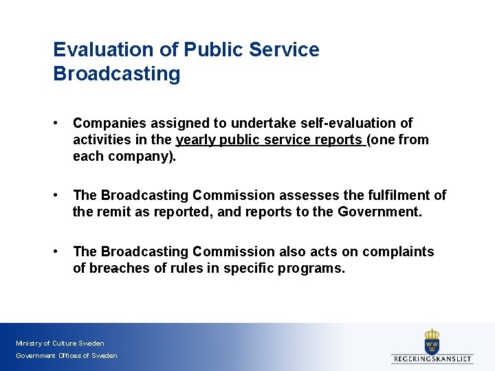 Evaluation of Public Service Broadcasting • Companies assigned to undertake self-evaluation of activities in
