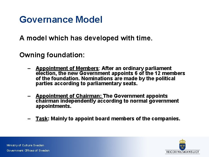 Governance Model A model which has developed with time. Owning foundation: – Appointment of