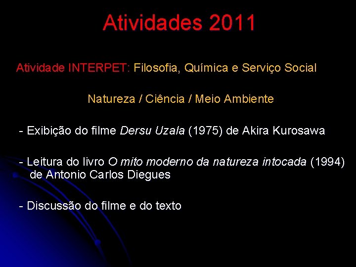 Atividades 2011 Atividade INTERPET: Filosofia, Química e Serviço Social Natureza / Ciência / Meio