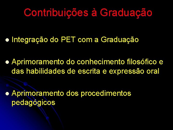 Contribuições à Graduação l Integração do PET com a Graduação l Aprimoramento do conhecimento