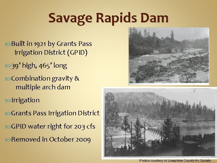Savage Rapids Dam Built in 1921 by Grants Pass Irrigation District (GPID) 39’ high,