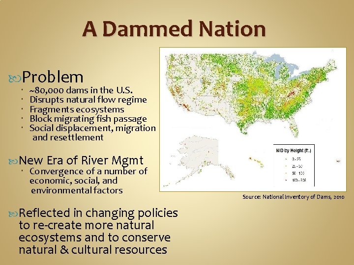 A Dammed Nation Problem ~80, 000 dams in the U. S. Disrupts natural flow
