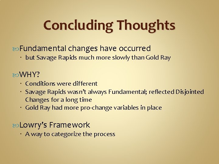 Concluding Thoughts Fundamental changes have occurred but Savage Rapids much more slowly than Gold