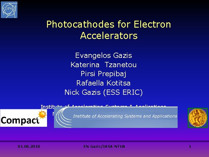 Photocathodes for Electron Accelerators Evangelos Gazis Katerina Tzanetou Pirsi Prepibaj Rafaella Kotitsa Nick Gazis Photocathodes for Electron Accelerators Evangelos Gazis Katerina Tzanetou Pirsi Prepibaj Rafaella Kotitsa Nick Gazis
