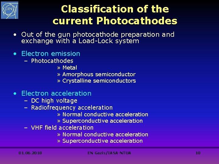 Classification of the current Photocathodes • Out of the gun photocathode preparation and exchange Classification of the current Photocathodes • Out of the gun photocathode preparation and exchange