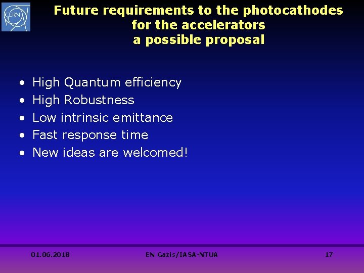 Future requirements to the photocathodes for the accelerators a possible proposal • • • Future requirements to the photocathodes for the accelerators a possible proposal • • •
