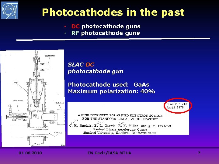 Photocathodes in the past • DC photocathode guns • RF photocathode guns SLAC DC Photocathodes in the past • DC photocathode guns • RF photocathode guns SLAC DC