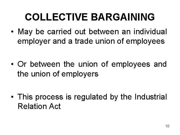 COLLECTIVE BARGAINING • May be carried out between an individual employer and a trade