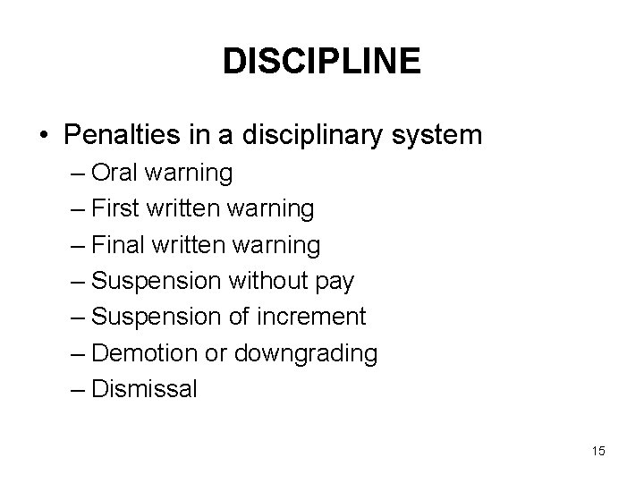 DISCIPLINE • Penalties in a disciplinary system – Oral warning – First written warning