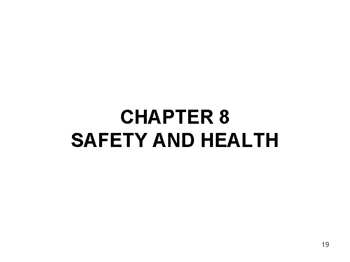 CHAPTER 8 SAFETY AND HEALTH 19 