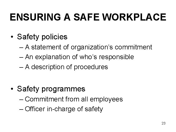 ENSURING A SAFE WORKPLACE • Safety policies – A statement of organization’s commitment –