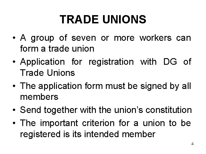 TRADE UNIONS • A group of seven or more workers can form a trade